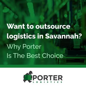 Why businesses outsource logistics in Savannah GA to Porter Logistics for warehouse management, chemical storage, and rapid port-to-door distribution.